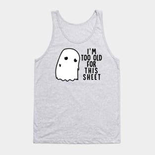 Boo Halloween Shirt I'm Too Old For This Sheet Gift Tank Top